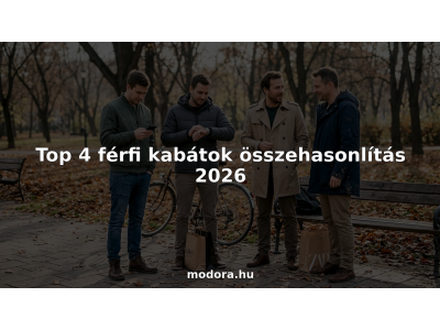 Top 4 férfi kabátok összehasonlítás 2026