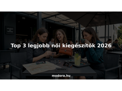 Top 3 legjobb női kiegészítők 2026