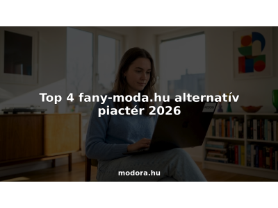Top 4 fany-moda.hu alternatív piactér 2026